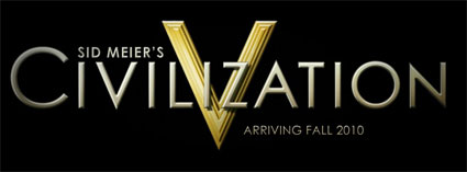 Sid Meier’s Civilization V is Arriving Fall 2010 & is PC Only