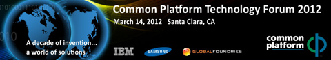 Announcing the 2012 Common Platform Tech Forum